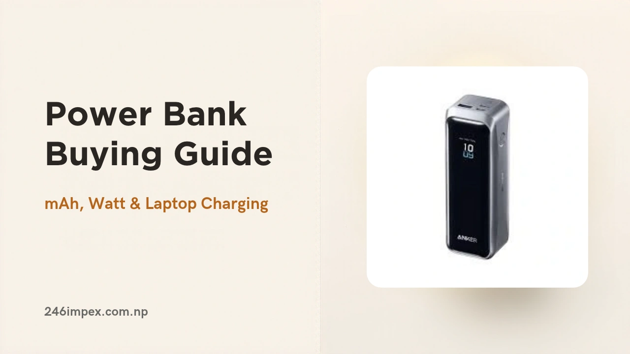 Power Bank किन्नु अघि: mAh, Watt र Laptop Charging को सजिलो Guide