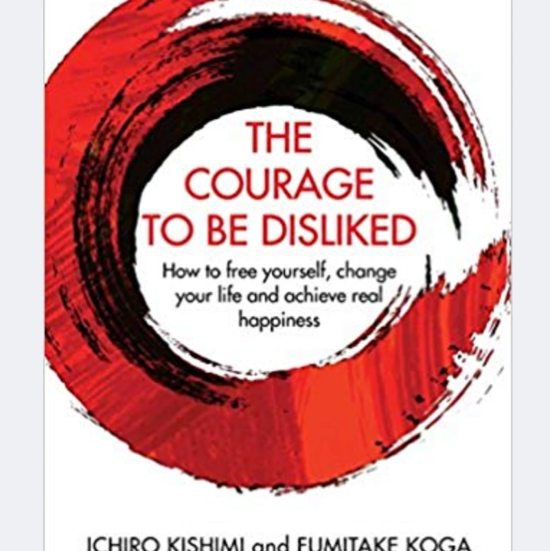 Courage to be Disliked Book by Fumitake Koga and Ichiro Kishimi 1