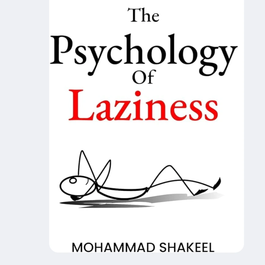 The Psychology Of Laziness By Mohammad Shakeel 1
